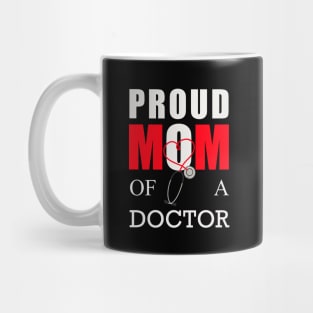 Proud mom of a doctor Mug